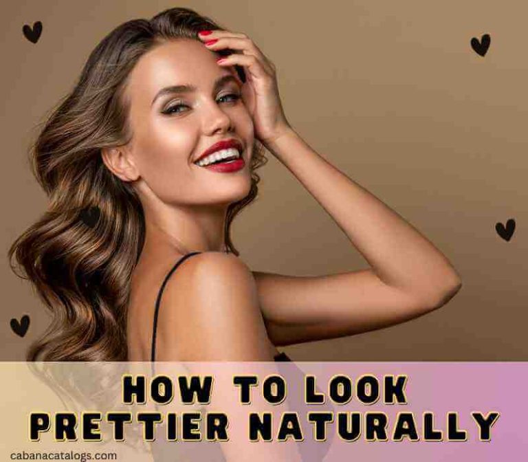 How To Look Prettier Naturally